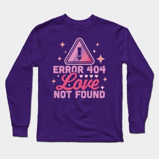 Error 404 Love Not Found - Funny Anti Valentines Day Heart Long Sleeve T-Shirt